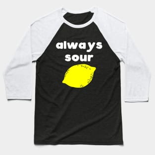 Always Sour Baseball T-Shirt